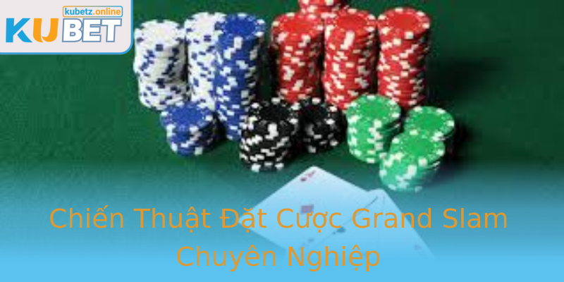 Chiến Thuật Đặt Cược Grand Slam Chuyên Nghiệp Chiến Thuật Đặt Cược Grand Slam Chuyên Nghiệp