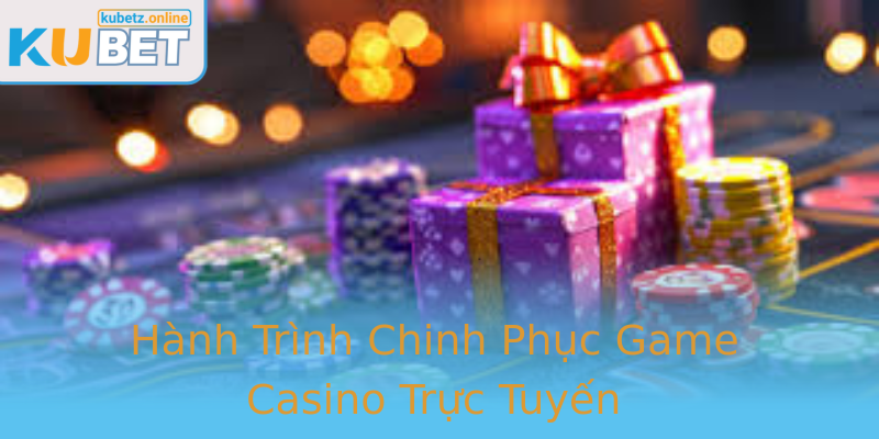 Hành Trình Chinh Phục Game Casino Trực Tuyến
