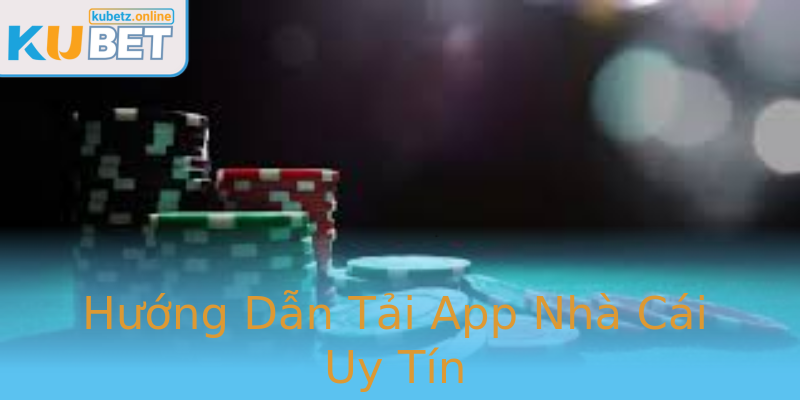 Hướng Dẫn Tải App Nhà Cái Uy Tín Hướng Dẫn Tải App Nhà Cái Uy Tín