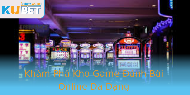 Khám Phá Kho Game Đánh Bài Online Đa Dạng Khám Phá Kho Game Đánh Bài Online Đa Dạng
