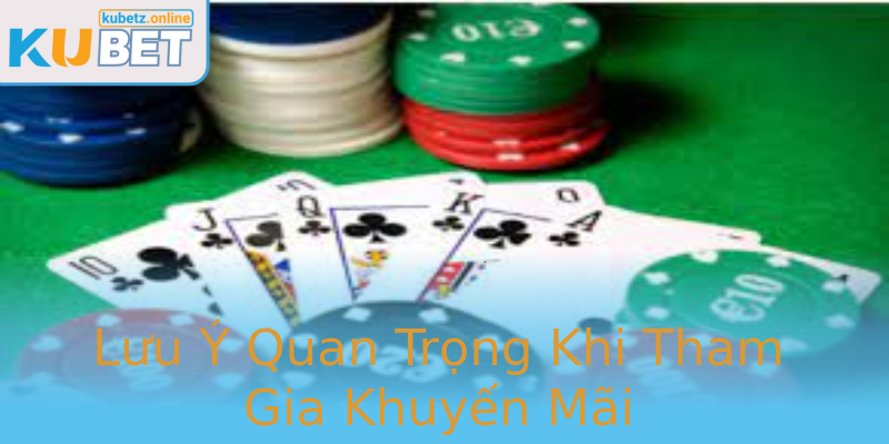 Lưu Ý Quan Trọng Khi Tham Gia Khuyến Mãi