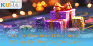 Tien Len Mien Nam Online Kubet Trai Nghiem Inh Cao Cua Game Bai Truc Tuyen